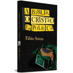 A Bíblia, o cristão e a política
